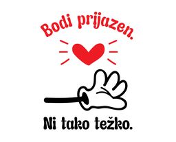 bodi prijazen ni tako tezko